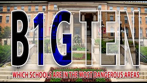 Big Ten Universities Ranked from Safest to least Safe Campus Locations