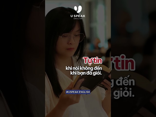 Chờ tự tin rồi mới nói thì chờ mãi cũng không nói được.
