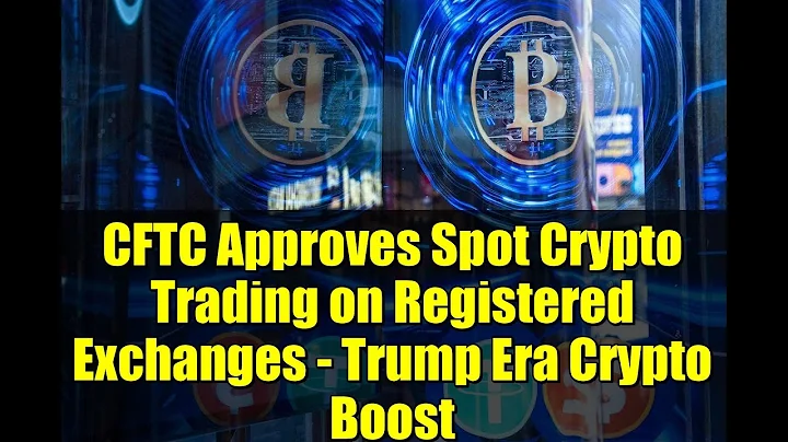 CFTC Approves Spot Crypto Trading on Registered Exchanges - Trump Era Crypto Boost
