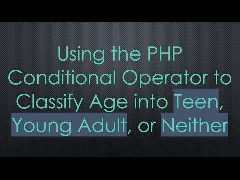 Using the PHP Conditional Operator to Classify Age into Teen, Young Adult, or Neither