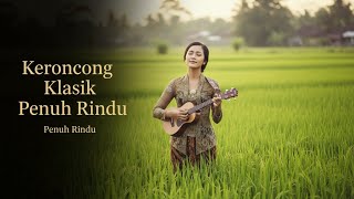 Keroncong Kenangan 80-90an Penyejuk Hati \u0026 Pikiran