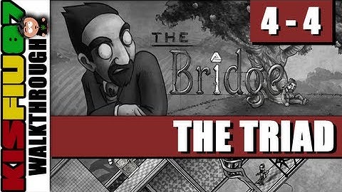 The Bridge Walkthrough - Chapter 4-4: The Triad (PC HD)