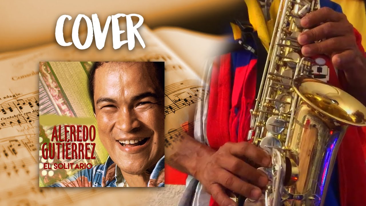 Alfredo Gutierrez El Solitario / Pablo Hernandez SAXOFON ALTO YouTube