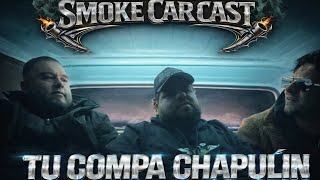 SmokeCarCast T1 cap.8 todos lo hemos sido en algún punto! Ft  Tu compa chapulín 