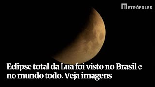 Eclipse total da Lua foi visto no Brasil e no mundo todo. Veja imagens