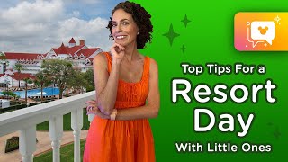 Top Tips For A Resort Day With Little Ones | planDisney