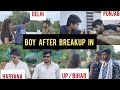 Boys after breakup  punjab  up  bihar  haryana  delhi