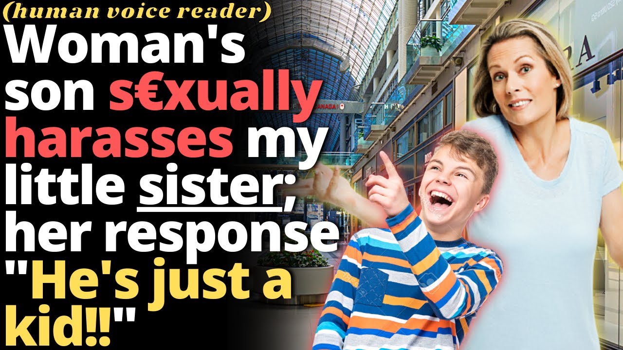 Mother's Son Puts His Hand Up My Sisters Shirt; Her Response "HE'S JUST A KID!!" Entitled