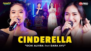 CINDERELLA - Ochi Alvira Ft. Dara Ayu -( LIVE SKA DANGDUT KOPLO )