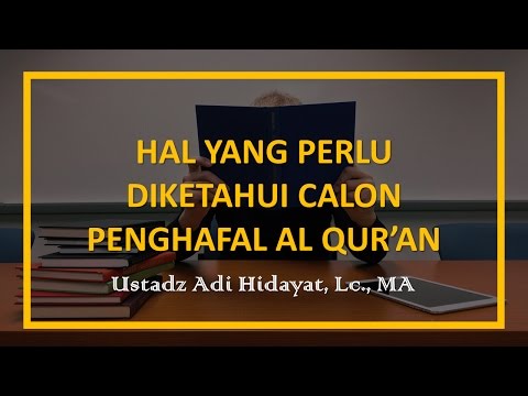 hal-yang-perlu-diketahui-bagi-calon-penghafal-al-qur’an-–-ustadz-adi-hidayat,-lc.,-ma