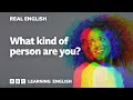 Real English: What kind of person are you??