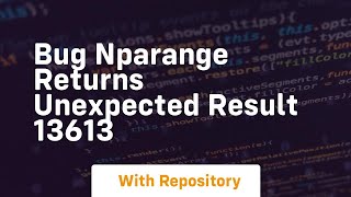 Celebrity bug nparange returns unexpected result 13613 Wealth