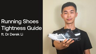 How Tight Should Your Running Shoes Be? ft. Dr Derek Li How Tight Should Your Running Shoes Be? ft. Dr Derek Li