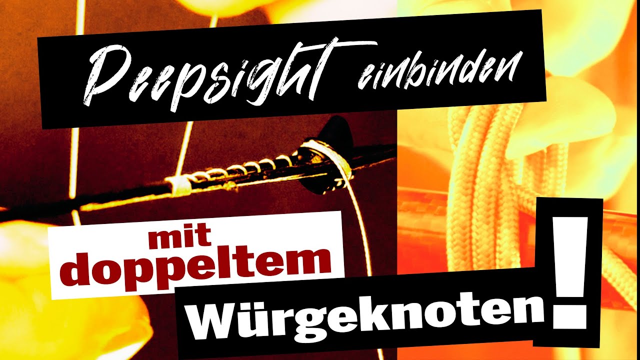Peepsight einbinden mit doppeltem Würgeknoten