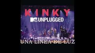 8. KINKY UNPLUGGED - UNA LINEA DE LUZ