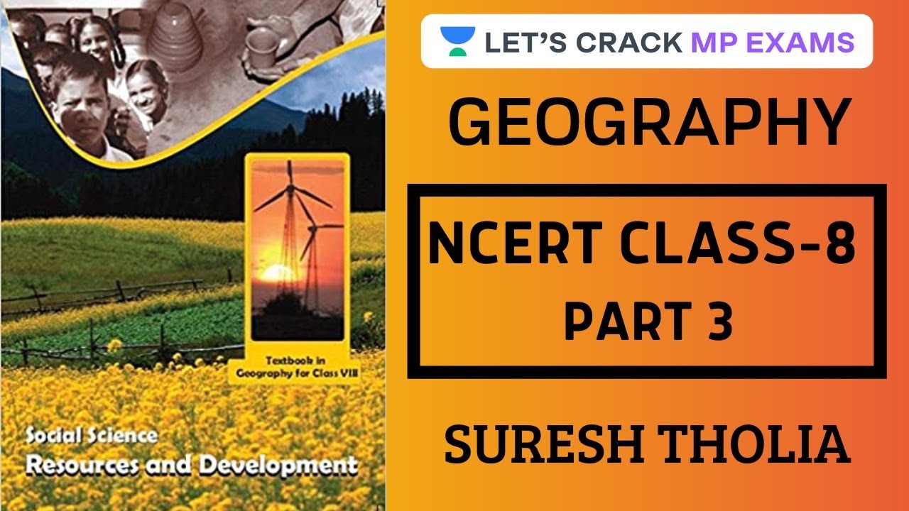 Geography | NCERT Class 8 - Part 3 | NCERT Summary | MPPSC 2019/2020