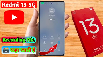 redmi 13 5g call recording kaha save hoti hai, redmi 13 5g call recording file