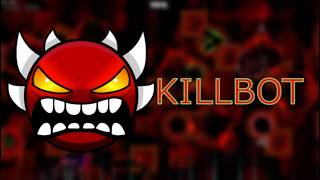 KILLBOT 100% (MY NEW HARDEST EXTREME) | Geometry Dash