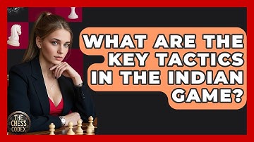 What Are The Key Tactics In The Indian Game? - The Chess Codex