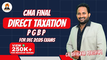 CMA FINAL - DIRECT TAXATION | CLASS 7 | PGBP | REVISION CLASSES | CA BHASKAR MAGHAM