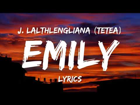 J. Lalthlengliana (Tetea) - Emily (Lyrics)