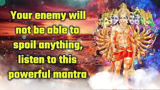 Your Enemy Will Not Be Able To Spoil Anything Listen To This Powerful Mantra