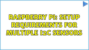 Raspberry Pi: Setup requirements for multiple i2c sensors (2 Solutions!!)