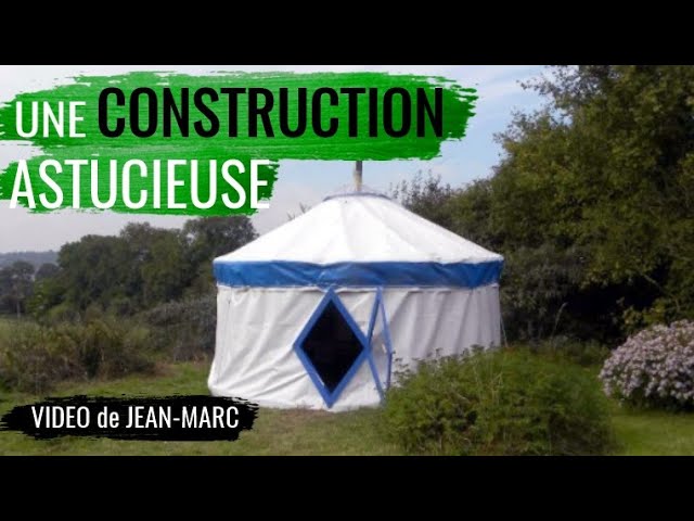 Construire une yourte avec ses amis (vidéo de Jean-Marc)