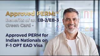 Approved PERM: Benefits of an EB-2/EB-3 Green Card Approved PERM for on F-1 OPT EAD Visa