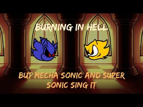 LAST BATTLE Burning In Hell But Mecha Sonic And Super Sonic Sing It