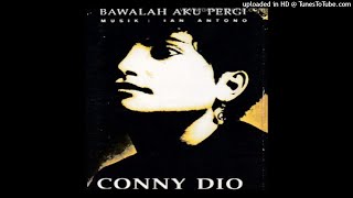 Conny Dio - Bawalah Aku Pergi - Composer : Ian Antono & Fajar Budiman 1992 (CDQ)