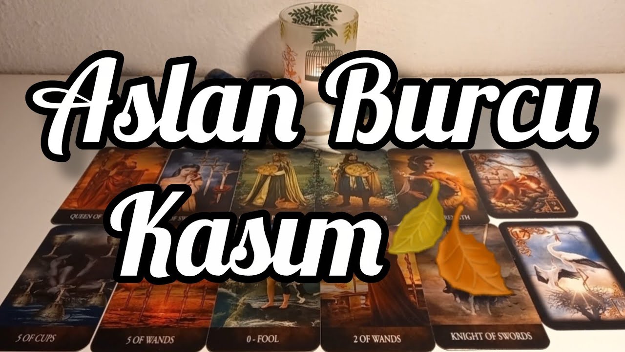 Aslan Burcu Kasım Genel🍂Küllerinden Yeniden Doğmak İçin Hazırlan. 
