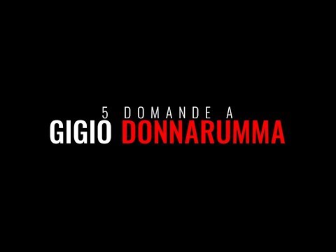 5 Questions to Gigio Donnarumma