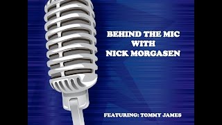 Behind The Mic with Nick Morgasen - Tommy James
