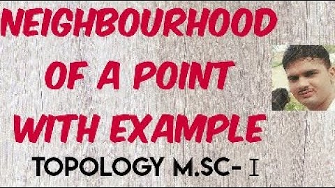 (M.sc-Ⅰ) Neighbourhood (nbd) of a point with Example