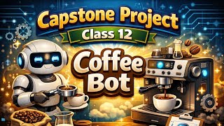 Class 12 CBSE AI Capstone Project 2025 | CoffeeBot – AI Chatbot for Cafe