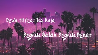 DEWA 19 Feat ISA RAJA - BEGITU SALAH BEGITU BENAR (LIRIK VIDEO)