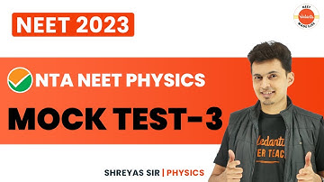 NTA Physics Mock Test NEET 2023 - 03 | Complete NEET Physics Syllabus | Physics NEET | Shreyas Sir