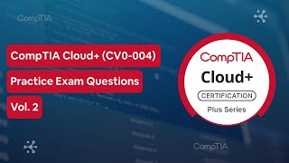 CompTIA Cloud+ CV0-004 (V4) Practice Test Questions Vol. 2
