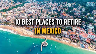 10 Best Places to RETIRE in Mexico | Retirement in Mexico