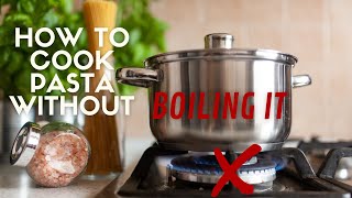How to Cook Pasta Without Boiling It | Italian Cooking