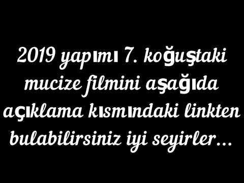 7. KOĞUŞTAKİ MUCİZE 2019 (FULL İZLE KESİNTİSİZ)