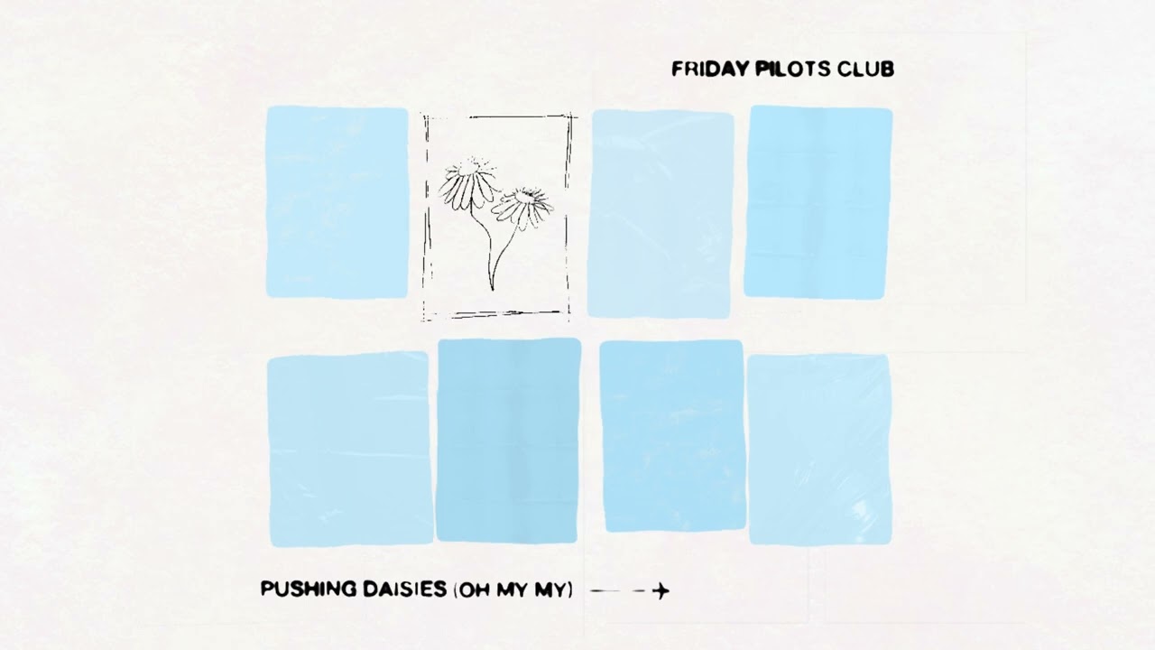 Friday Pilots Club - Pushing Daisies (Oh My My) [Official Visualizer]