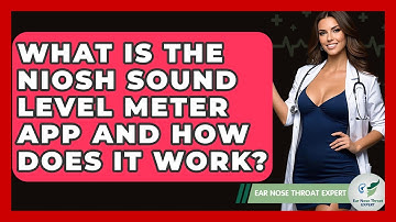 What Is The NIOSH Sound Level Meter App And How Does It Work? - Ear Nose Throat Expert