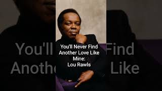 You'll Never Find Another Love Like Mine - Lou Rawls 🔥#shorts #viral #music #song #singer #love #fyp