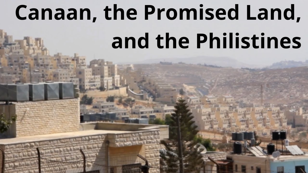 Canaan, the Promised Land, and the Philistines Historical and Biblical