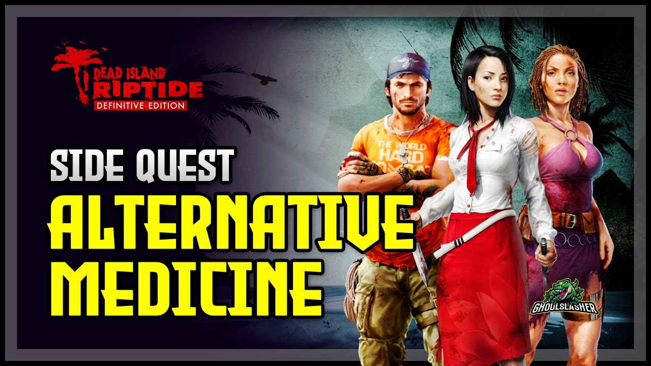 Alternative Medicine Dead Island Riptide Definitive Edition YouTube
