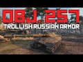 The TROLLISH russian armor - Obj. 257 | World of Tanks