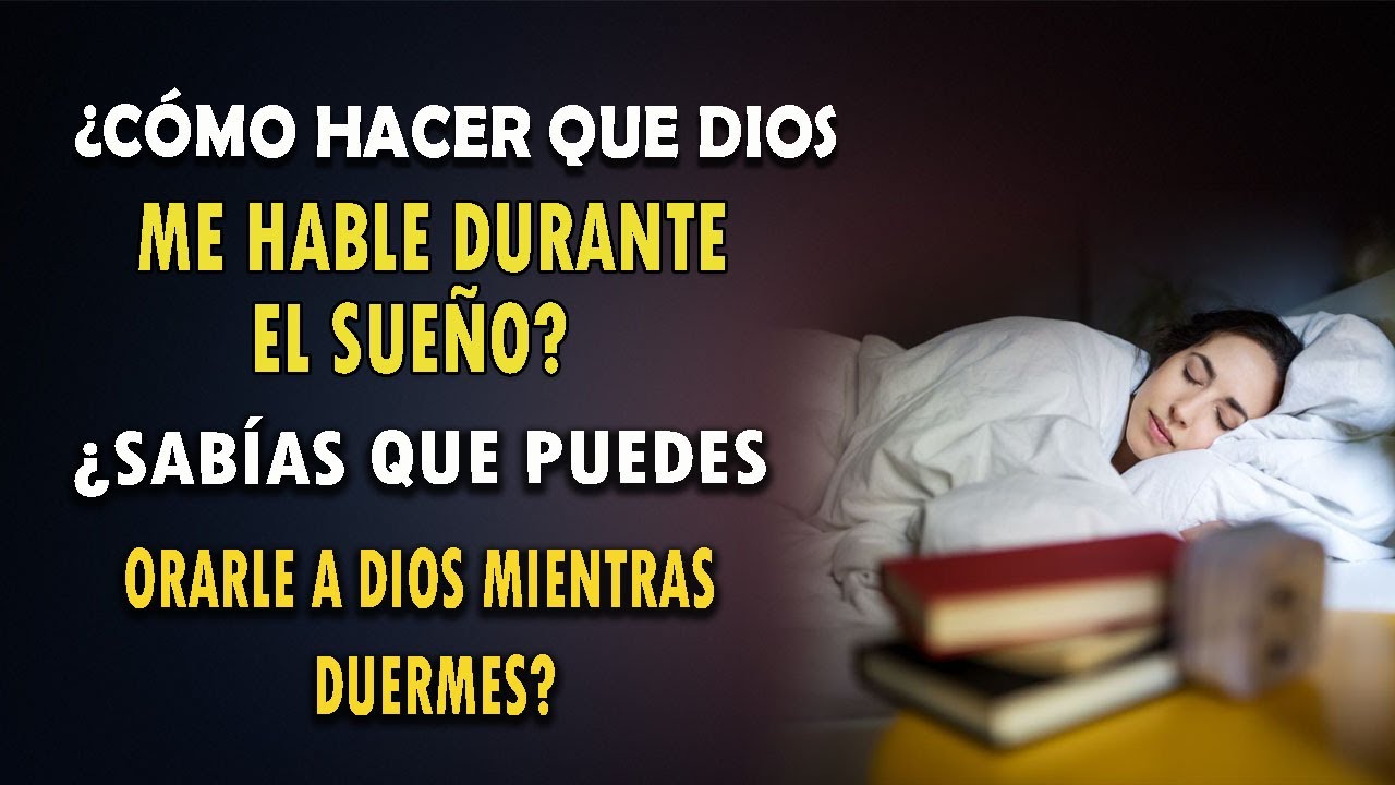 ¿CÓMO HACER QUE DIOS ME HABLE DURANTE EL SUEÑO? ¿SABÍAS QUE PUEDES ORARLE MIENTRAS DUERMES?