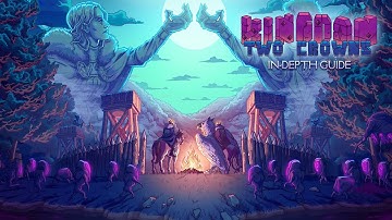 Kingdom Two Crowns | In-depth Guide & Tutorial